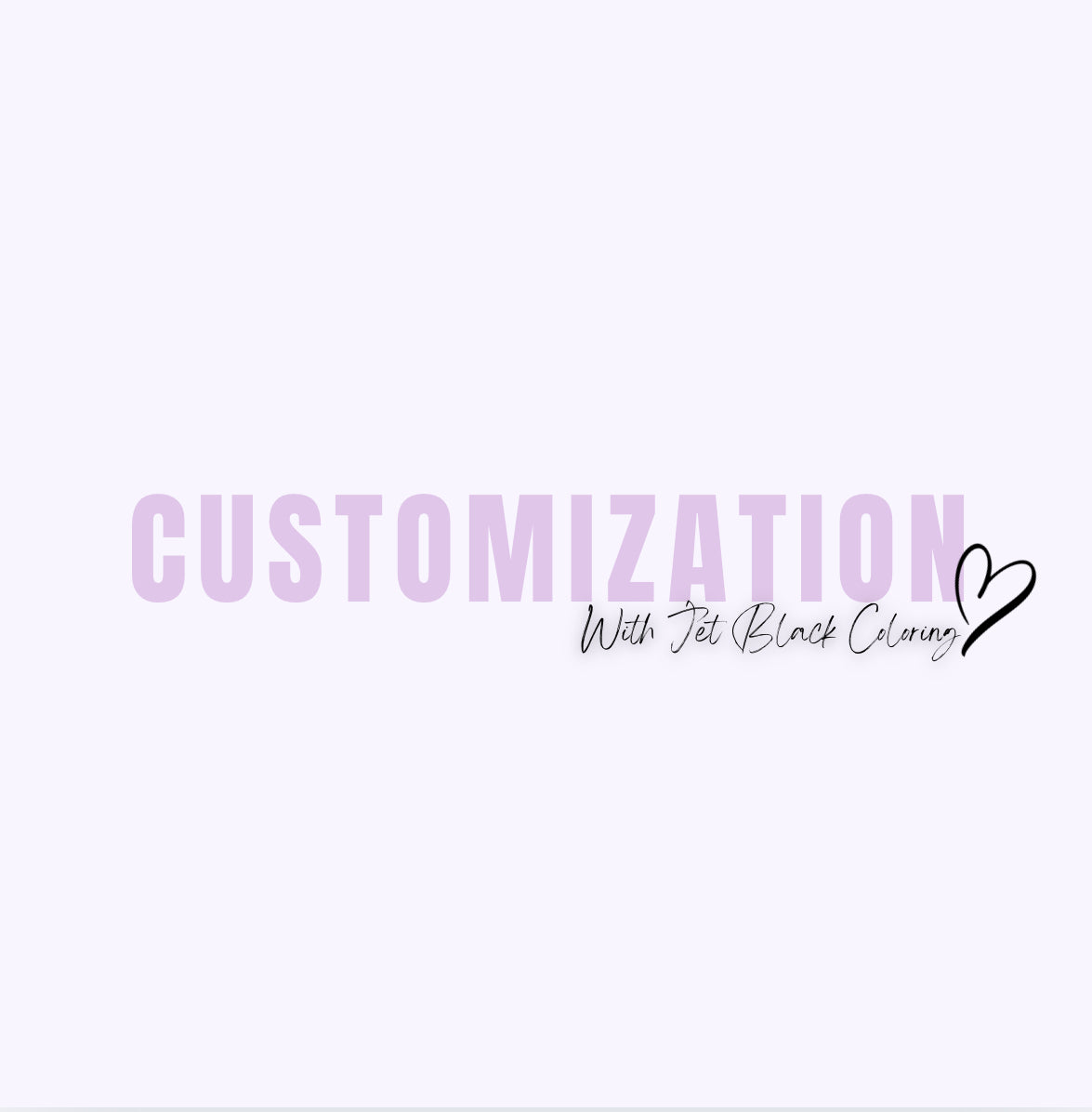 Customization with Jet Black Coloring